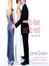 To Have and To Hold: A Novel
